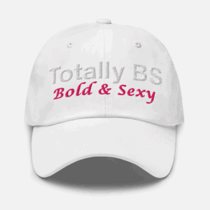 Totally BS Bold & Sexy Cap